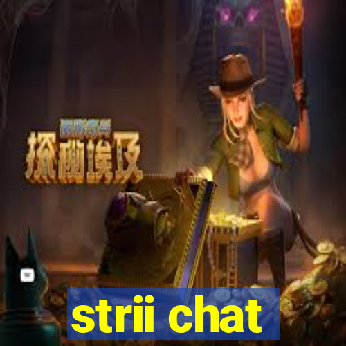 strii chat